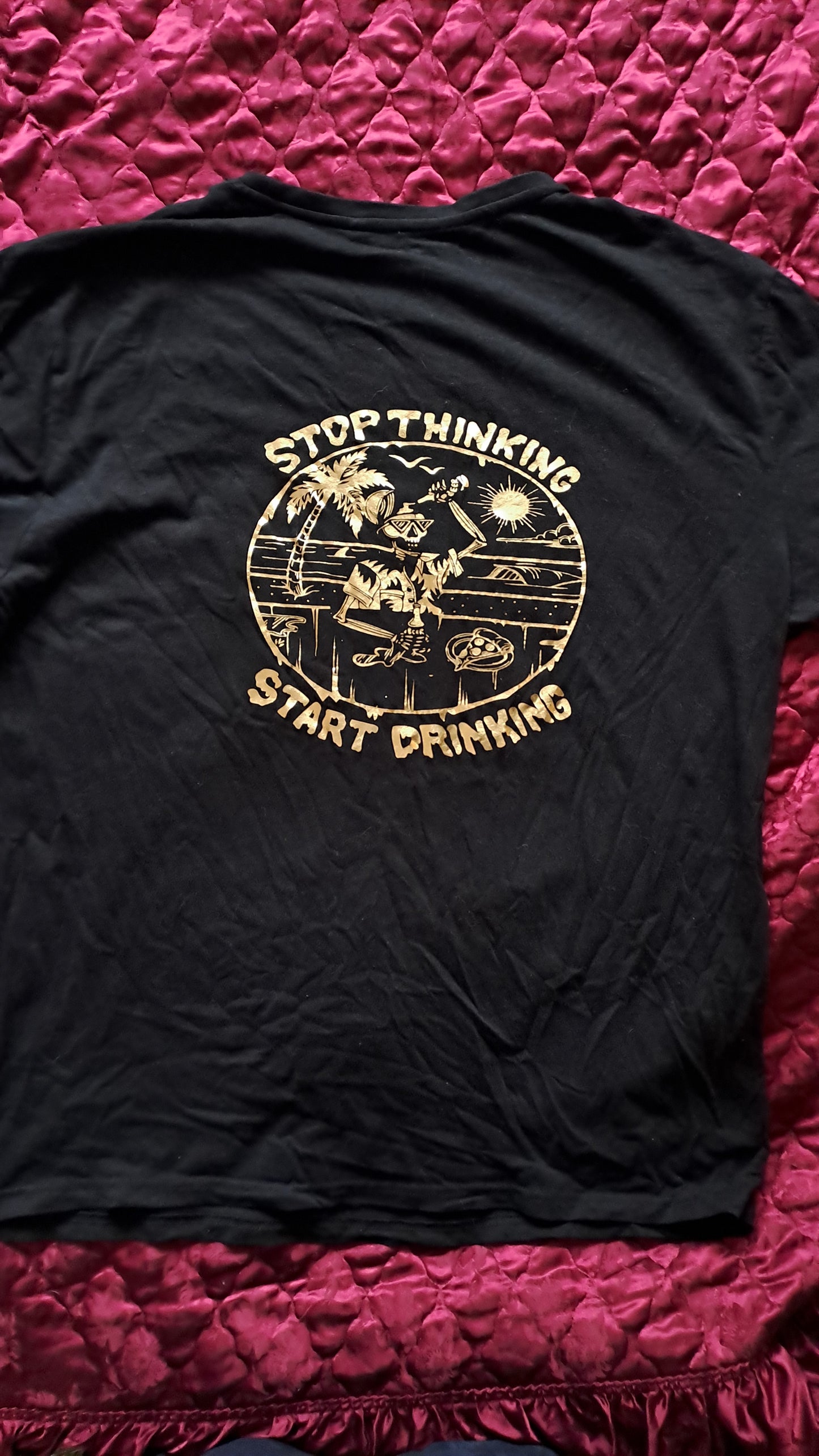 STOP THINKING START DRINKING T SHIRT