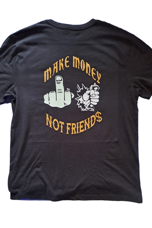 MAKE MONEY NOT FRIENDS T SHIRT