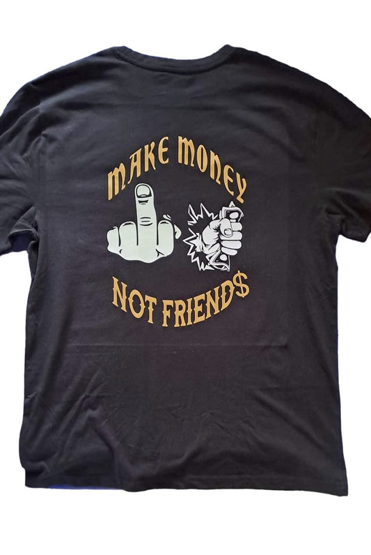 MAKE MONEY NOT FRIENDS T SHIRT